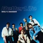 WOLF & WANDER - Better Life